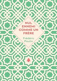« Nul ennemi comme un frère » de Frédéric Paulin : là où tout a commencé.