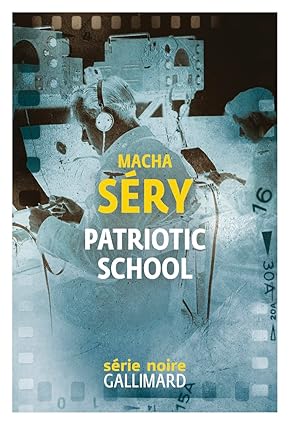 « Patriotic School » de Macha Séry : le filtre à espions