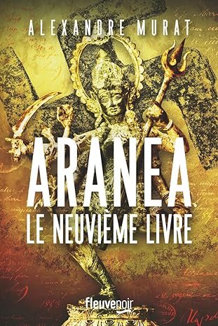 « Aranea, Le Neuvième Livre » d’Alexandre Murat : une nouvelle aventure d’Alex et Mary