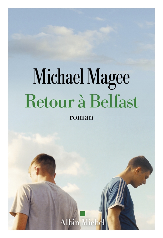 « Retour à Belfast » de Michael Magee interroge sur le déterminisme social