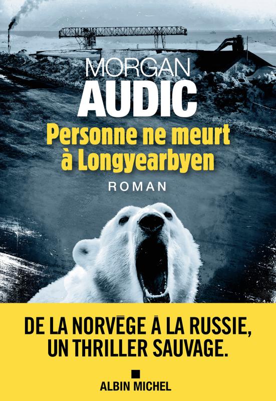 Chez Morgan Audic, personne ne meurt à Longyearbyen 