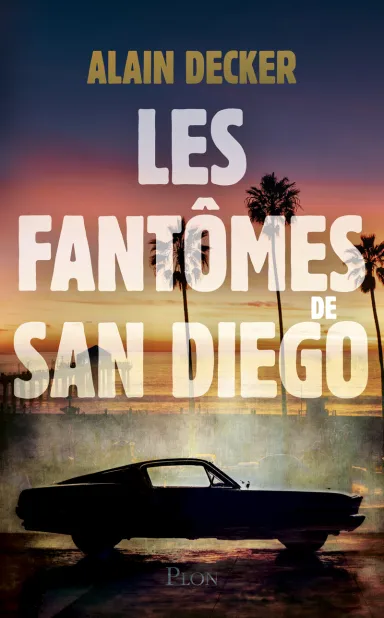 « Les Fantômes de San Diego » de Alain Decker : une légende meurtrière