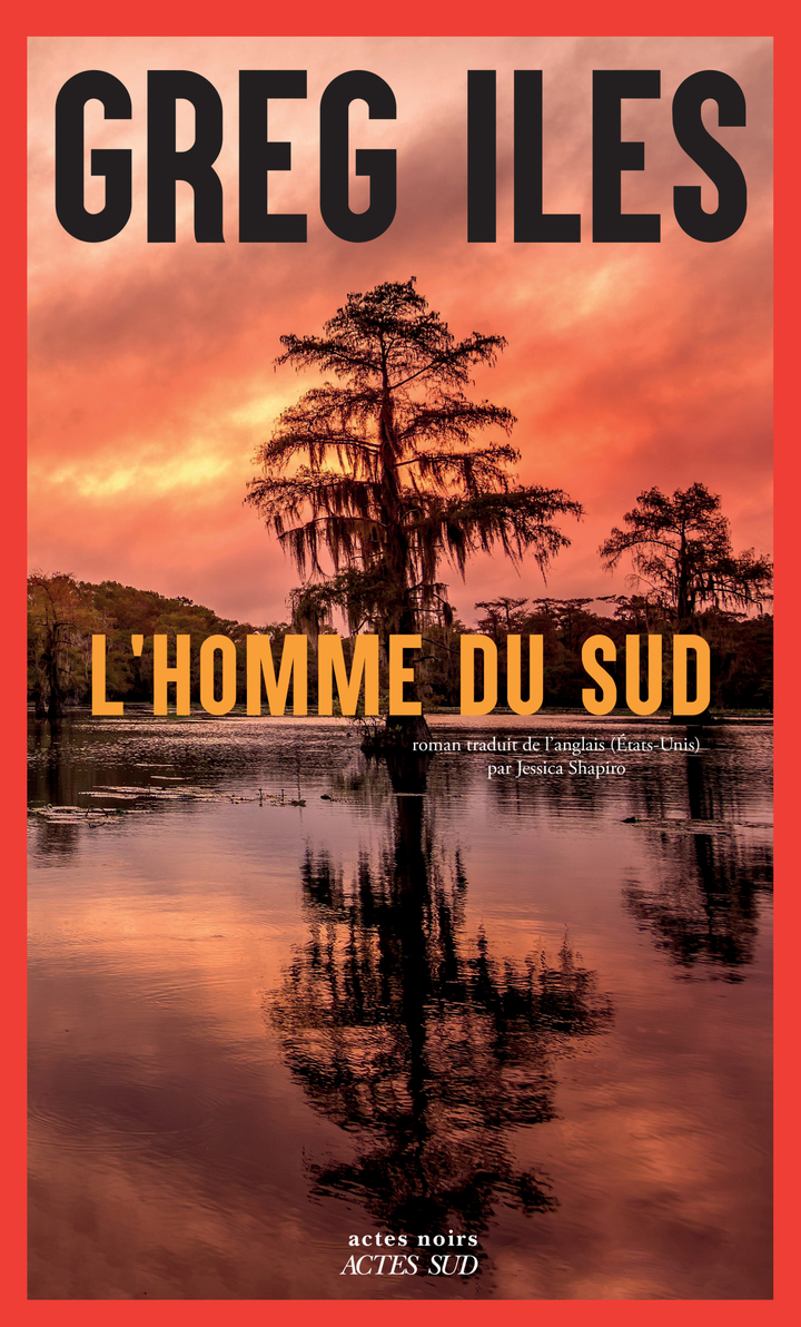 « L&rsquo;Homme du Sud » de Greg Iles : le grand embrasement