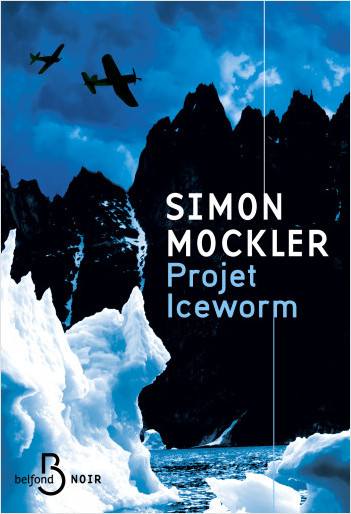 « Projet Iceworm » de Simon Mockler : un roman d’espionnage militaro-psychologique