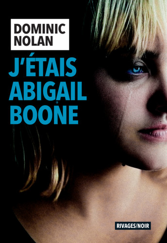 《J&rsquo;étais Abigail Boone》de Dominic Nolan : cherche Abigail désespérément