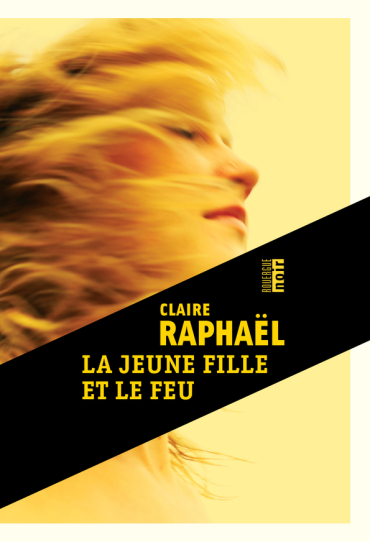 « La jeune fille et le feu » de Claire Raphaël : et si elle était innocente ?