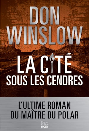 « La Cité sous les cendres », l’ultime roman de Don Winslow