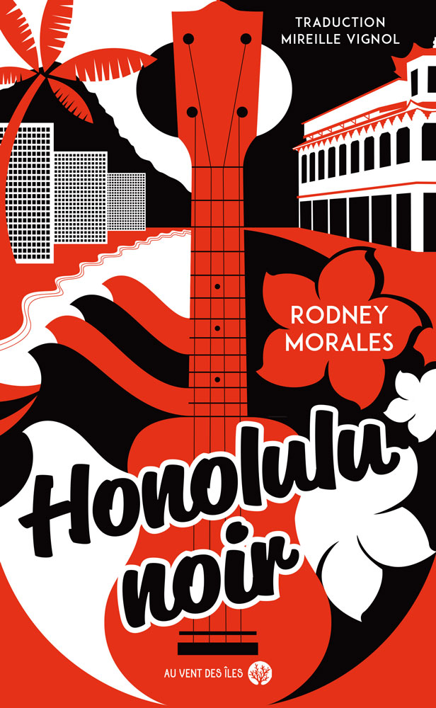 « Honolulu noir » de Rodney Morales : Hawai’i a trouvé son nouveau Marlowe