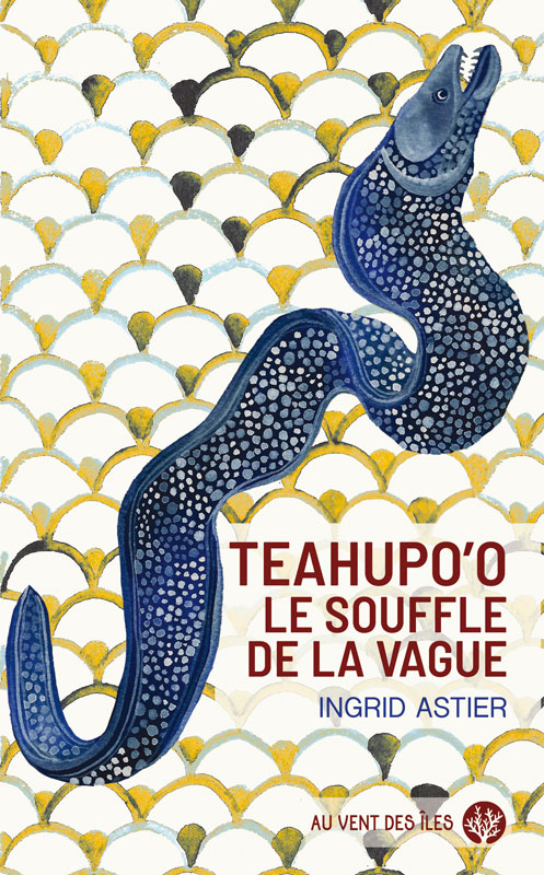 « TEAHUPO’O, le Souffle de la Vague » d’Ingrid Astier ou le line-up de  la mort