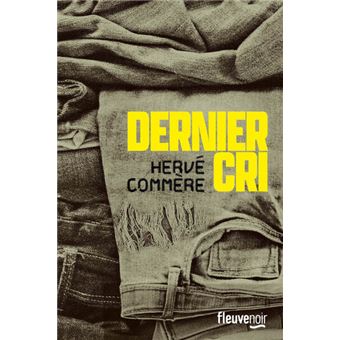 « Dernier Cri » de Hervé Commère : quand la vérité n’est pas si bonne à dire