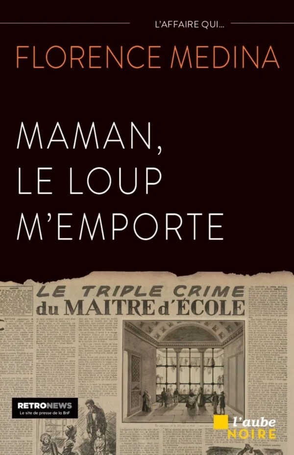 « Maman, le loup m’emporte » de Florence Medina : tenter de comprendre l&rsquo;inconcevable