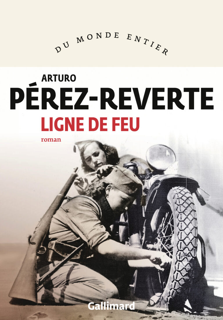 « Ligne de feu » d&rsquo;Arturo Pérez-Reverte : dans le camp de la littérature