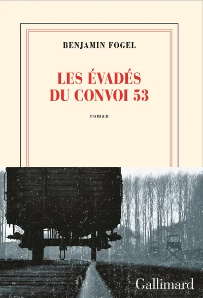 « Les Évadés du convoi 53 » de Benjamin Fogel : un récit familial salvateur