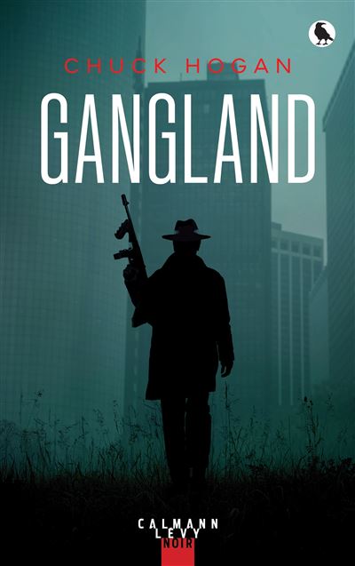 « Gangland » de Chuck Hogan : « Toute ma vie, j’avais rêvé  d’être un gangster. »