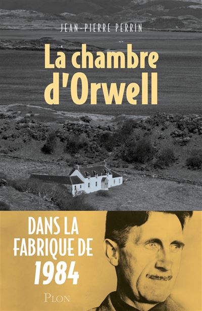 « La Chambre d’Orwell » de Jean-Pierre Perrin : sur les traces de « 1984 »