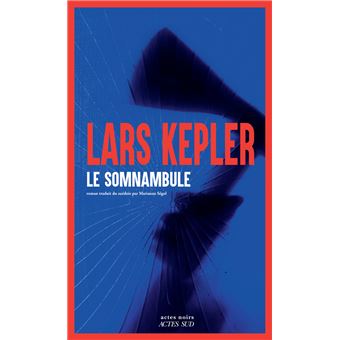 « Le Somnambule » de Lars Kepler : à son corps défendant