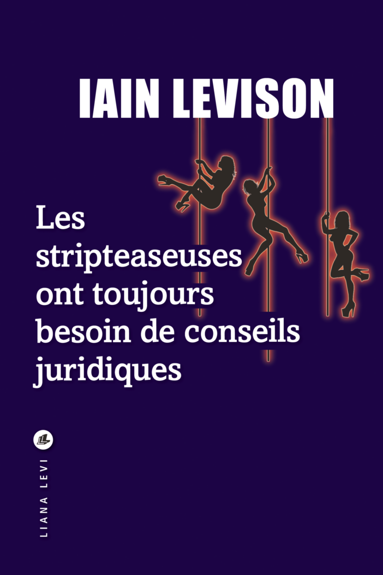 « Les stripteaseuses ont toujours besoin de conseils juridiques » de Iain Levison : sûrement