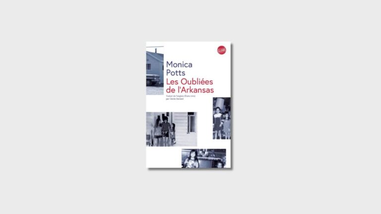 « Les Oubliées de l’Arkansas » de Monica Potts : une amitié perturbée sur fond de déclassement social dans l’Amérique rurale