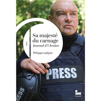 « Sa Majesté du carnage » de Philippe Lobjois : l’homme et la guerre