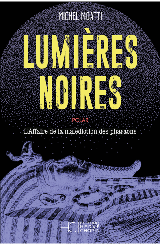 « Lumières noires » de Michel Moatti : Marie Curie et la malédiction de Toutãnkhamon